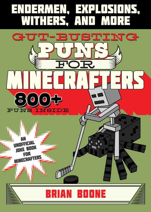 Gut-Busting Puns for Minecrafters: Endermen, Explosions, Withers, and More (Jokes for Minecrafters)