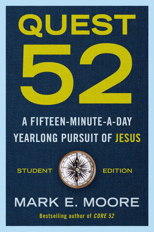 Book cover of Quest 52 Student Edition: A Fifteen-Minute-a-Day Yearlong Pursuit of Jesus
