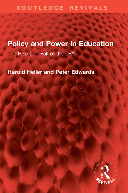 Book cover of Policy and Power in Education: The Rise and Fall of the LEA (Routledge Revivals)