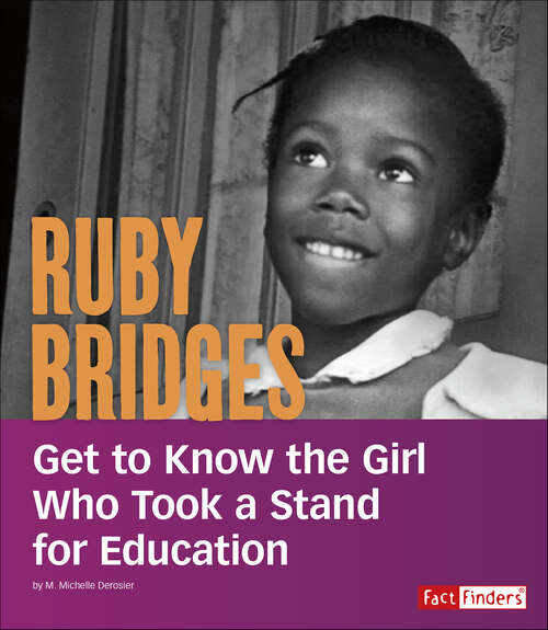 Book cover of Ruby Bridges: Get to Know the Girl Who Took a Stand for Education (People You Should Know)