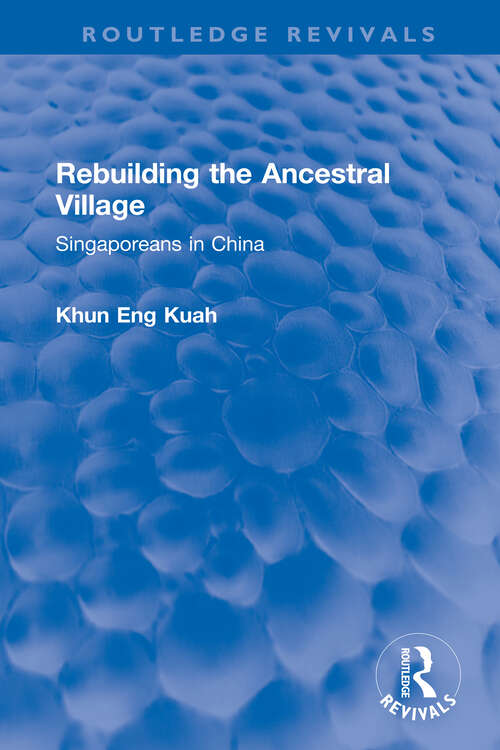 Rebuilding the Ancestral Village: Singaporeans in China (Routledge Revivals)