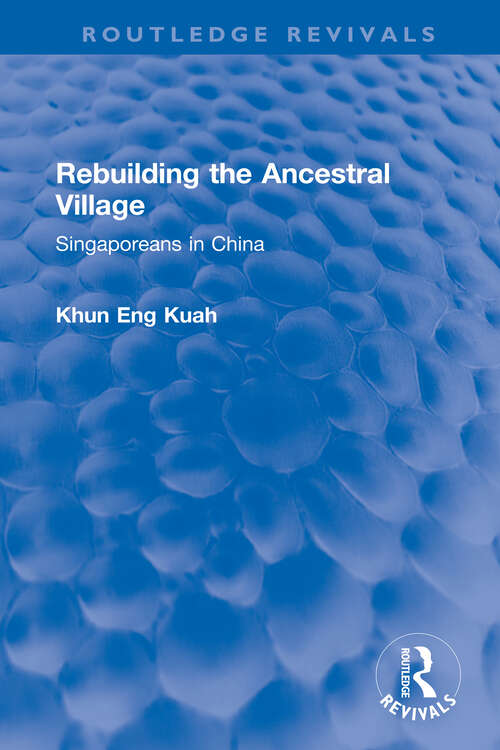 Book cover of Rebuilding the Ancestral Village: Singaporeans in China (Routledge Revivals)