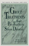 Group Treatment for Post Traumatic Stress Disorder: Conceptualization, Themes and Processes (Series in Trauma and Loss)