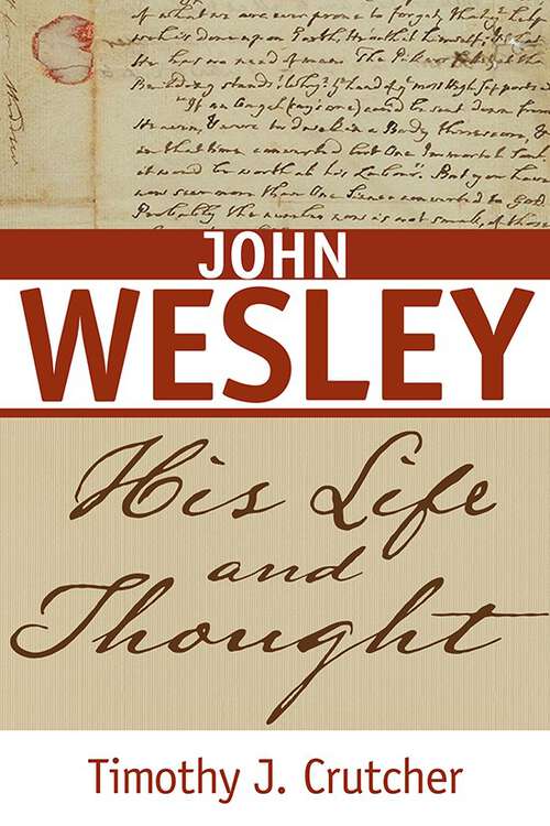 Book cover of John Wesley: His Life and Thought