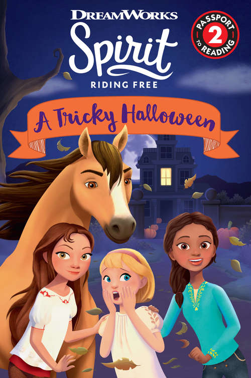 Book cover of Spirit Riding Free: A Tricky Halloween (Passport to Reading Level 2)