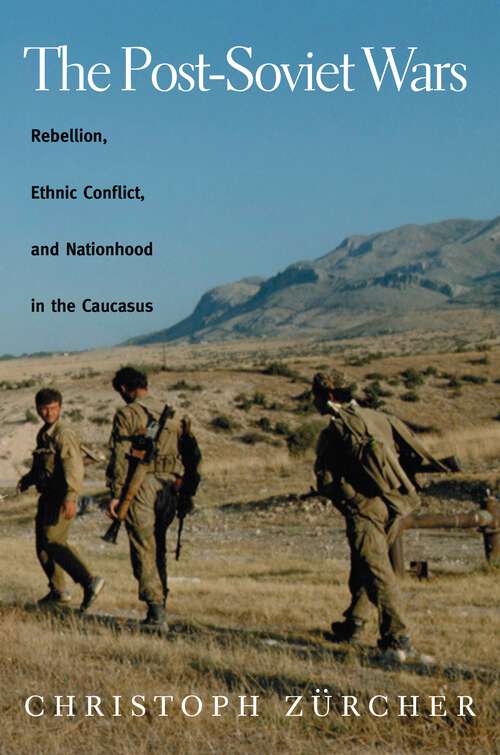 Book cover of The Post-Soviet Wars: Rebellion, Ethnic Conflict, and Nationhood in the Caucasus