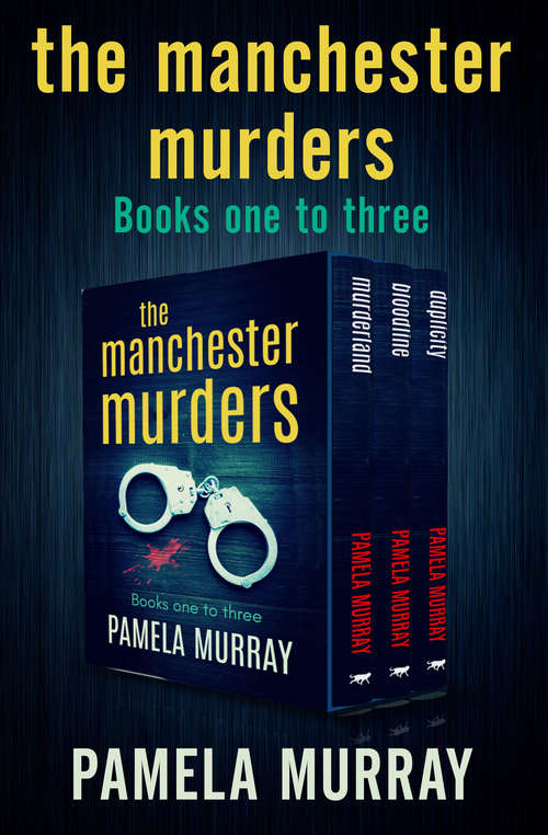 Book cover of The Manchester Murders Books One to Three: Murderland, Bloodline, and Duplicity (Digital Original) (The Manchester Murders)