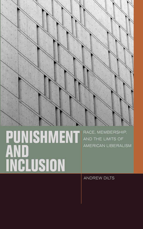 Book cover of Punishment and Inclusion: Race, Membership, and the Limits of American Liberalism