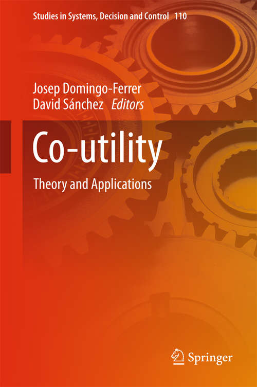 Co-utility: Theory and Applications (Studies in Systems, Decision and Control #110)