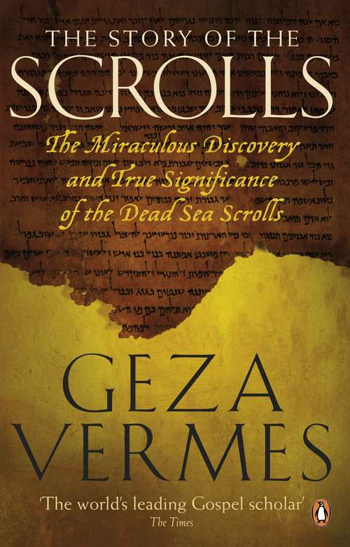 Book cover of The Story of the Scrolls: The miraculous discovery and true significance of the Dead Sea Scrolls