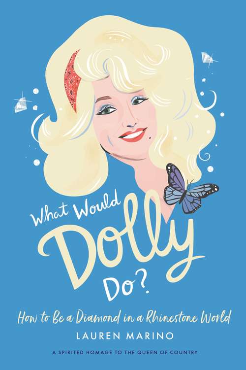 Book cover of What Would Dolly Do?: How to Be a Diamond in a Rhinestone World