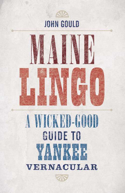 Book cover of Maine Lingo: A Wicked-Good Guide to Yankee Vernacular