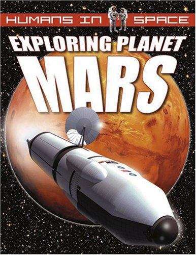 Exploring Planet Mars (Humans In Space)