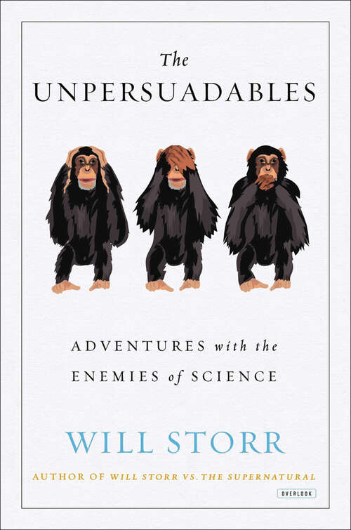 Book cover of The Unpersuadables: Adventures with the Enemies of Science (Revised and Expanded Edition)