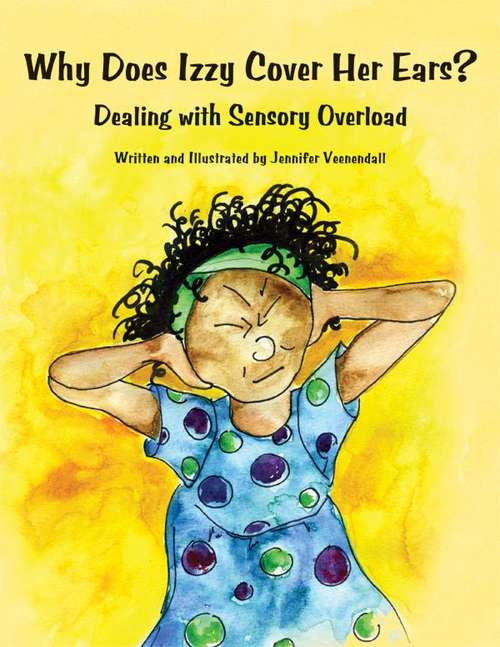 Book cover of Why Does Izzy Cover Her Ears? Dealing With Sensory Overload