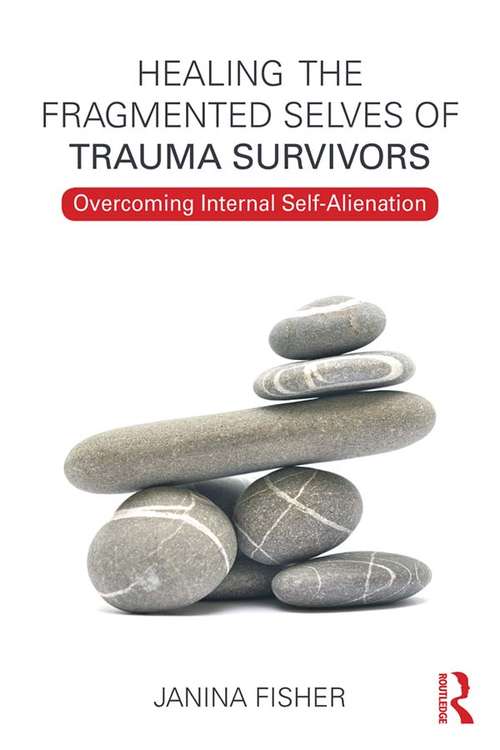 Book cover of Healing the Fragmented Selves of Trauma Survivors: Overcoming Internal Self-Alienation