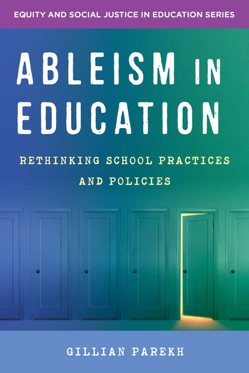Book cover of Ableism in Education: Rethinking School Practices And Policies (Equity and Social Justice in Education #0)