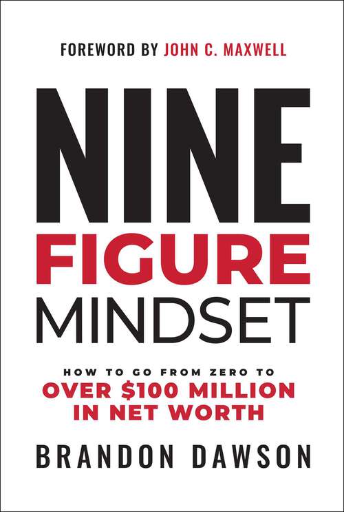 Book cover of Nine-Figure Mindset: How to Go from Zero to Over $100 Million in Net Worth