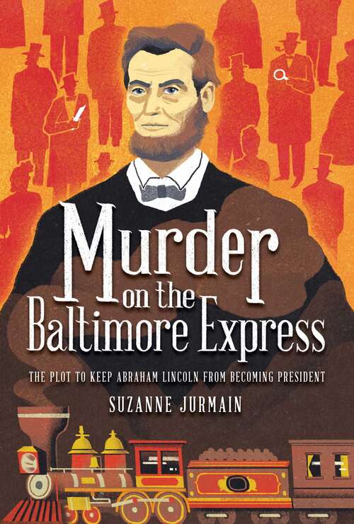 Book cover of Murder on the Baltimore Express: The Plot to Keep Abraham Lincoln from Becoming President