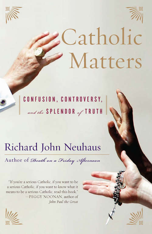 Book cover of Catholic Matters: Confusion, Controversy, and the Splendor of Truth