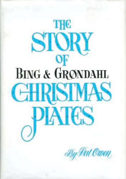 Book cover of The Story of Bing And Grondahl Christmas Plates
