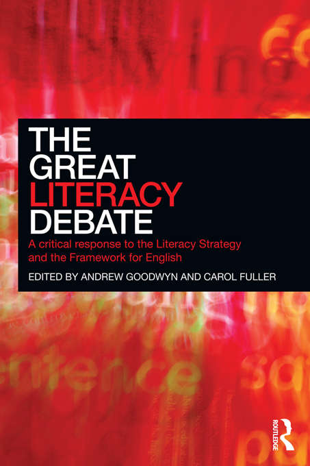 The Great Literacy Debate: A Critical Response to the Literacy Strategy and the Framework for English