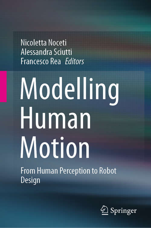 Book cover of Modelling Human Motion: From Human Perception to Robot Design (1st ed. 2020)