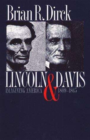 Lincoln and Davis: Imagining America, 1809-1865