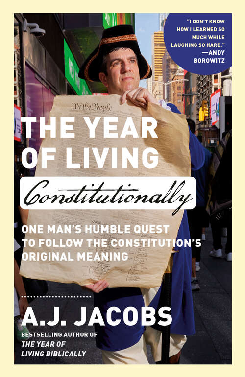 Book cover of The Year of Living Constitutionally: One Man's Humble Quest to Follow the Constitution's Original Meaning