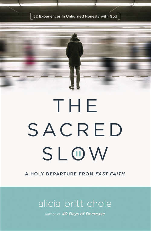Book cover of The Sacred Slow: A Holy Departure from Fast Faith
