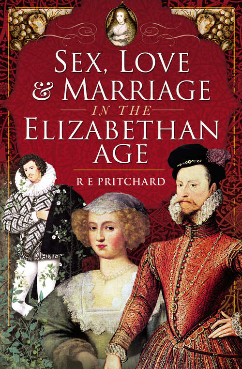 Book cover of Sex, Love & Marriage in the Elizabethan Age