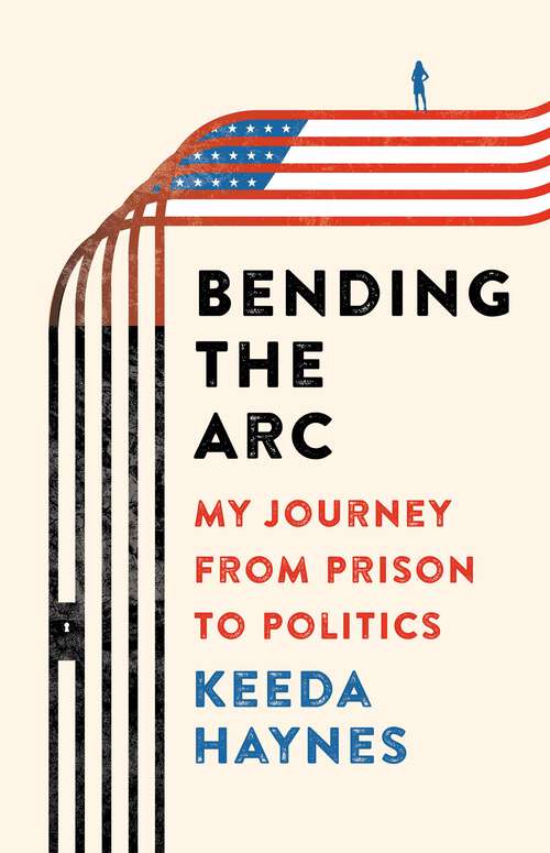 Book cover of Bending the Arc: My Journey from Prison to Politics