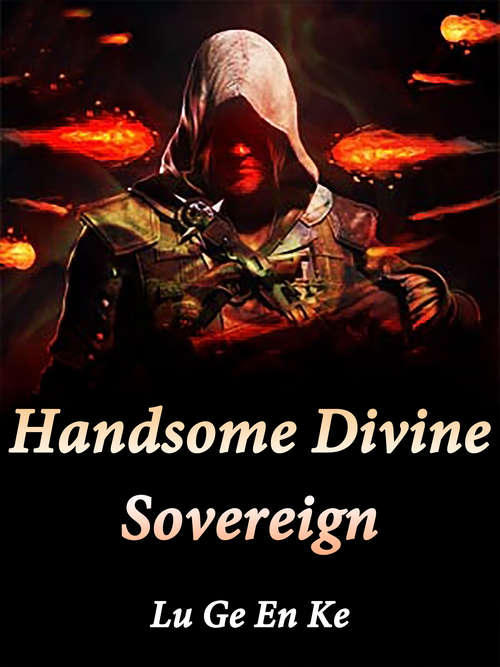 Handsome Divine Sovereign: Volume 1 (Volume 1 #1)
