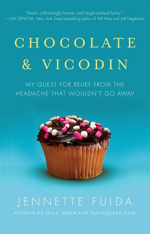 Book cover of Chocolate & Vicodin: My Quest for Relief from the Headache That Wouldn't Go Away