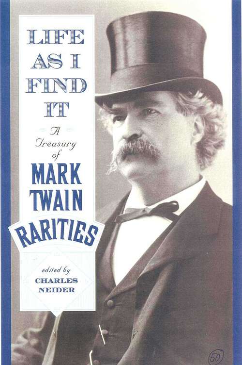 Book cover of Life As I Find It: A Treasury of Mark Twain Rarities