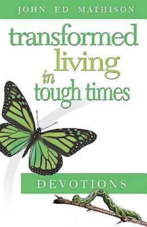 Transformed Living in Tough Times Devotions