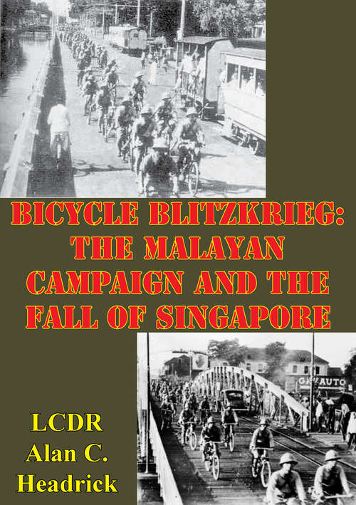 Book cover of Bicycle Blitzkrieg: The Malayan Campaign And The Fall Of Singapore