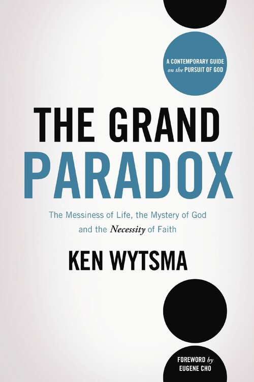 Book cover of The Grand Paradox: The Messiness of Life, the Mystery of God and the Necessity of Faith