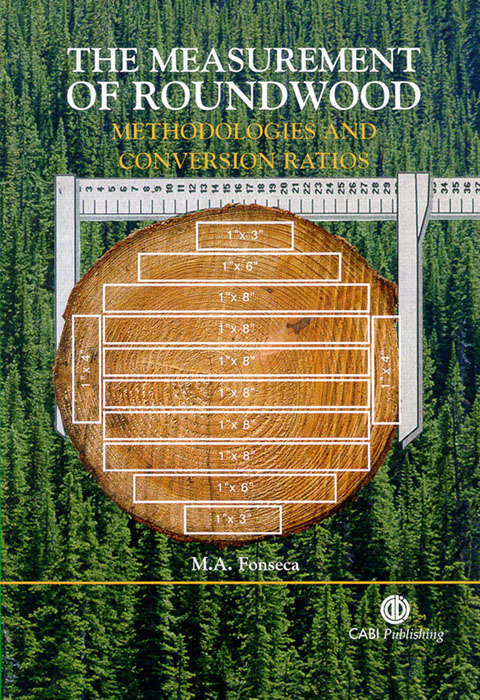 Book cover of The Measurement of Roundwood: Methodologies and Conversion Ratios