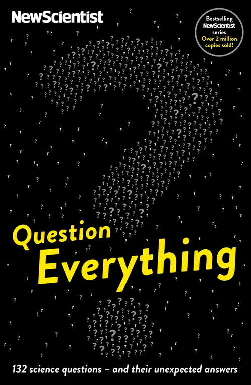 Book cover of Question Everything: 132 science questions -- and their unexpected answers
