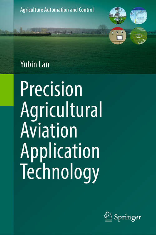 Book cover of Precision Agricultural Aviation Application Technology (Agriculture Automation and Control)