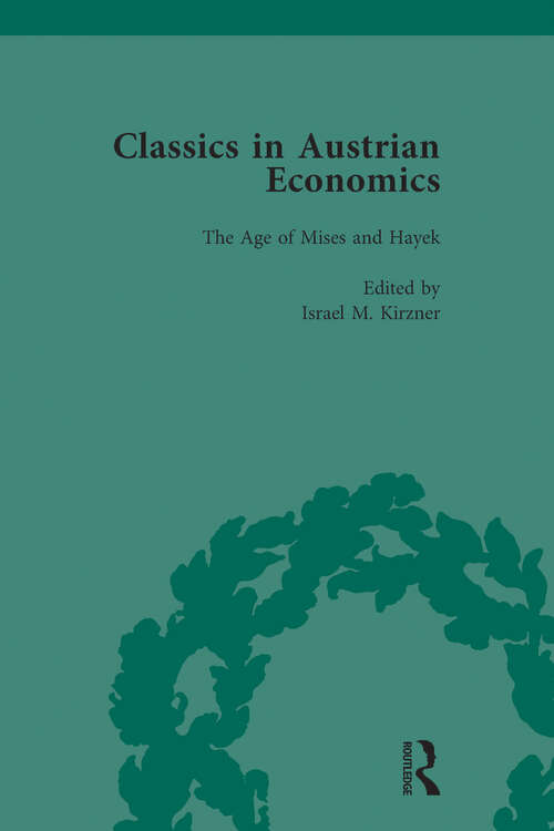 Book cover of Classics in Austrian Economics, Volume 3: A Sampling in the History of a Tradition