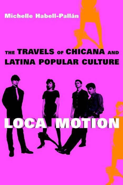 Book cover of Loca Motion: The Travels of  Chicana and Latina Popular Culture