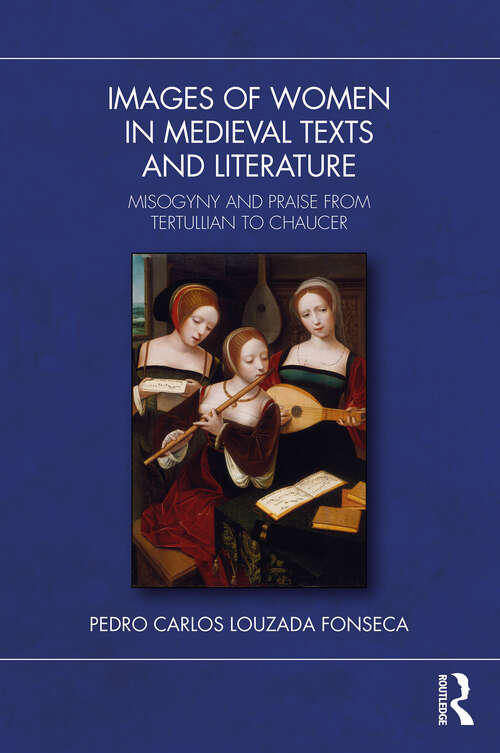 Book cover of Images of Women in Medieval Texts and Literature: Misogyny and Praise from Tertullian to Chaucer (1)