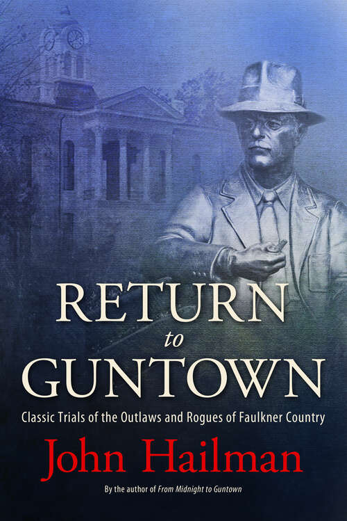 Book cover of Return to Guntown: Classic Trials of the Outlaws and Rogues of Faulkner Country (EPUB Single)
