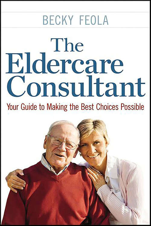 Book cover of The Eldercare Consultant: Your Guide to Making the Best Choices Possible
