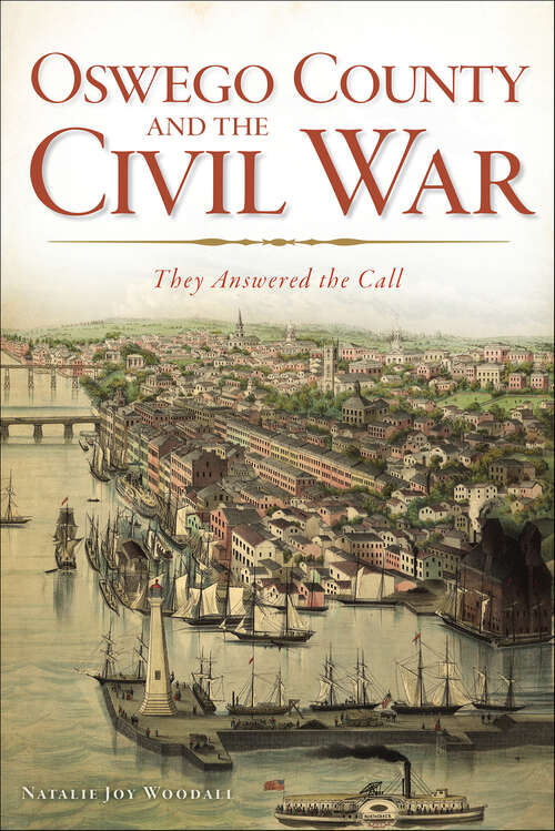 Book cover of Oswego County and the Civil War: They Answered the Call (Civil War Series)