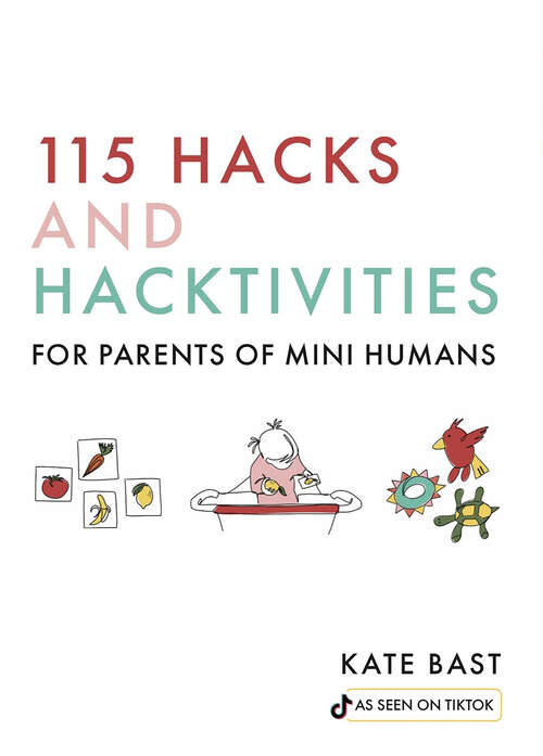 Book cover of 115 Hacks and Hacktivities for Parents of Mini Humans