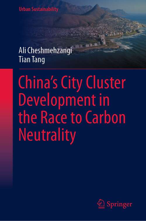 Book cover of China’s City Cluster Development in the Race to Carbon Neutrality (1st ed. 2022) (Urban Sustainability)