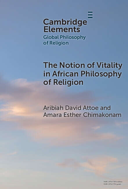 Book cover of The Notion of Vitality in African Philosophy of Religion (Elements in Global Philosophy of Religion)